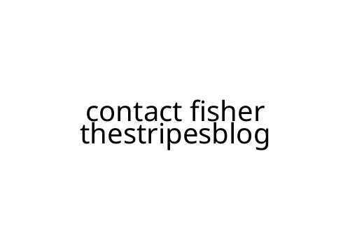 contact fisher thestripesblog