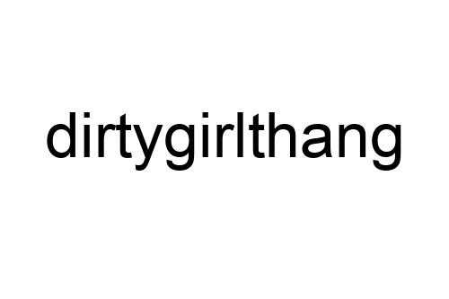 dirtygirlthang