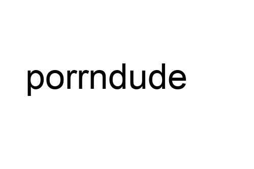 porrndude