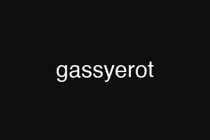 gassyerot