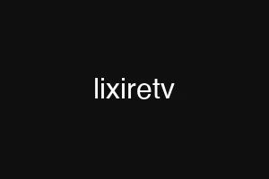 lixiretv
