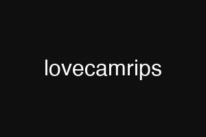 lovecamrips