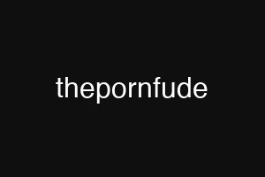 thepornfude