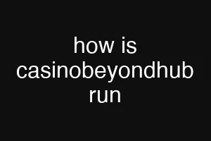 how is casinobeyondhub run