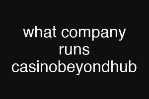 what company runs casinobeyondhub