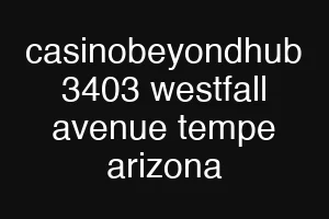 casinobeyondhub 3403 westfall avenue tempe arizona